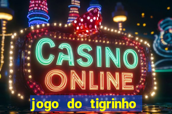 jogo do tigrinho oficial como jogar